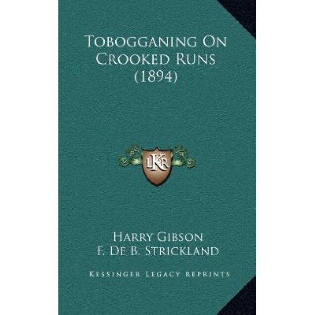 Tobogganing on Crooked Runs (1894), Harry Gibson (Author)