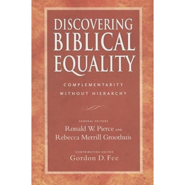 Discovering Biblical Equality: Complementarity Without Hierarchy, Ronald W. Pierce (Editor)