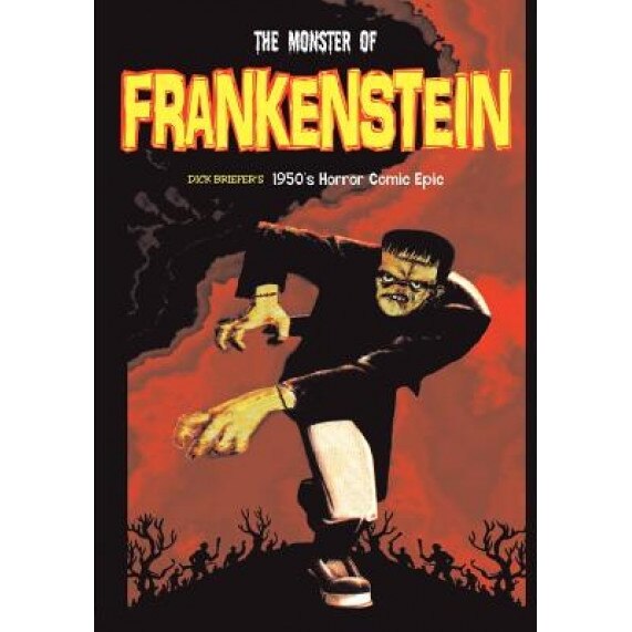 The Monster of Frankenstein, Dick Briefer (Author)