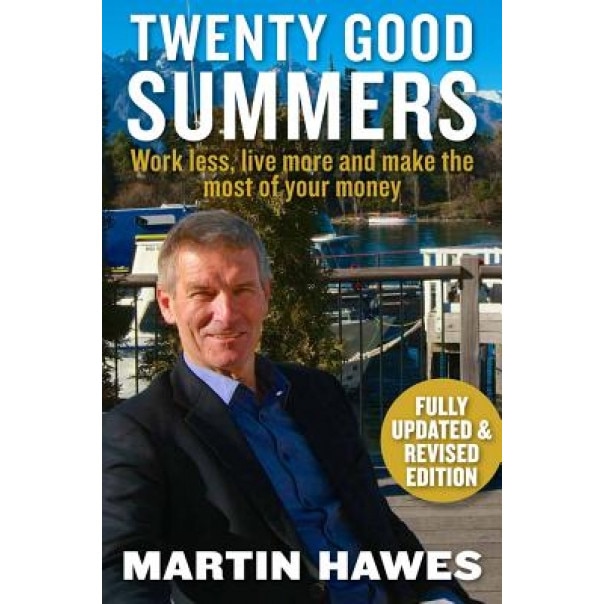 Twenty Good Summers: Work Less, Live More and Make the Most of Your Money, Martin Hawes (Author)
