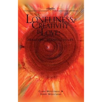 Loneliness, Creativity & Love - Clark E. Moustakas (Author) Loneliness, Creativity & Love - Clark E. Moustakas (Author)