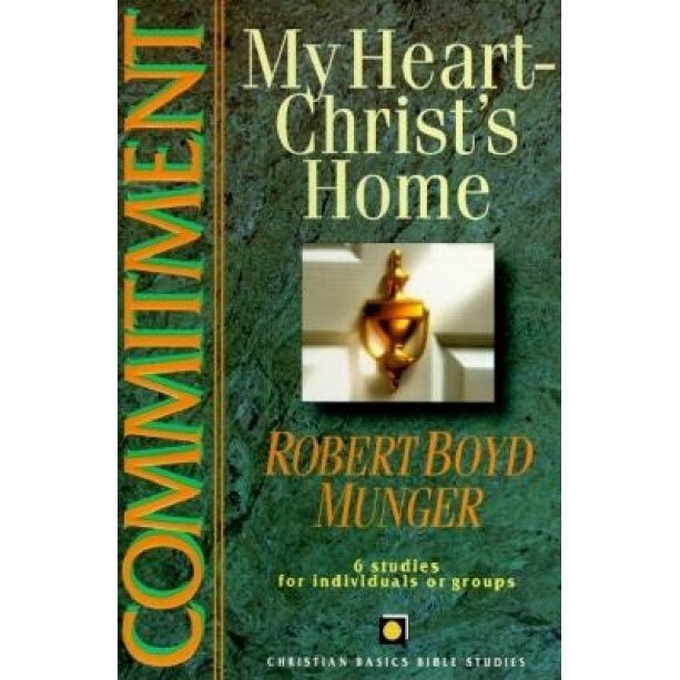 Commitment: My Heart--Christ's Home, Robert Boyd Munger, Intervarsity Press