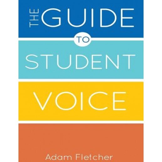 The Guide to Student Voice, 2nd Edition, Adam Fletcher (Author)