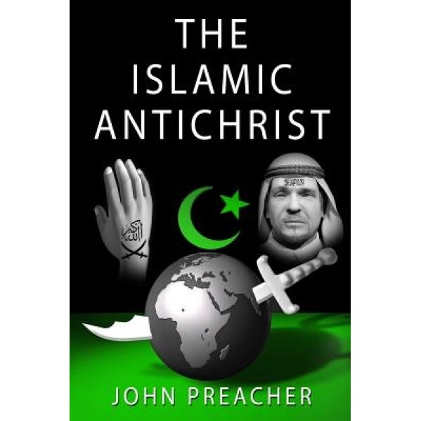 The Islamic Antichrist, John Preacher (Author)