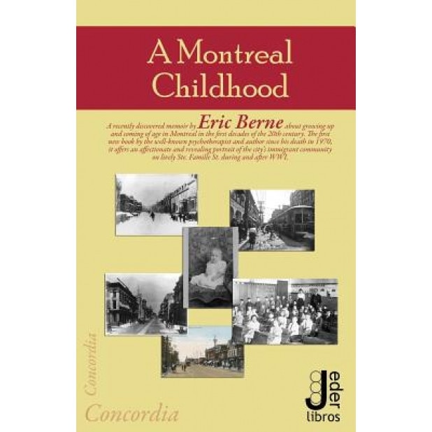 A Montreal Childhood, Eric Berne (Author)