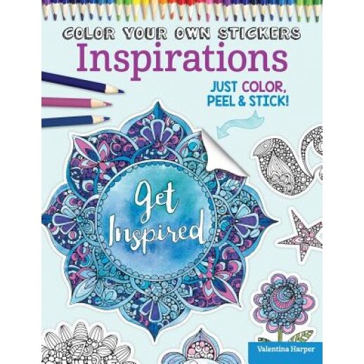 Color Your Own Stickers Inspirations: Just Color, Peel & Stick, Valentina Harper (Author)
