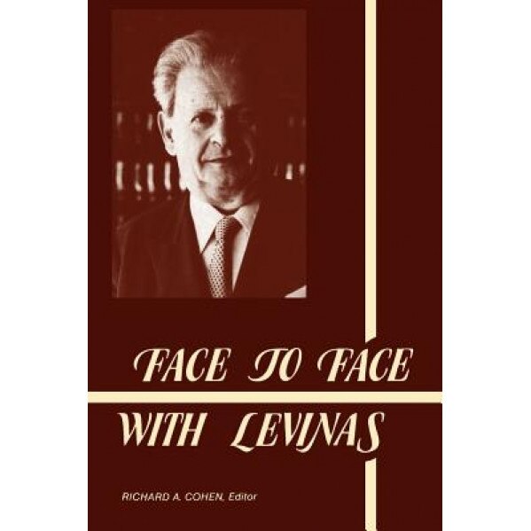 Face to Face with Levinas, Richard A. Cohen (Editor)