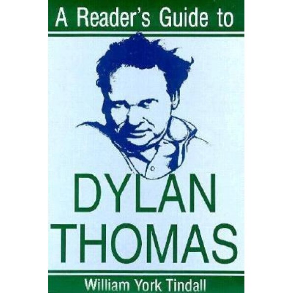 A Reader's Guide to Dylan Thomas, William York Tindall (Author)