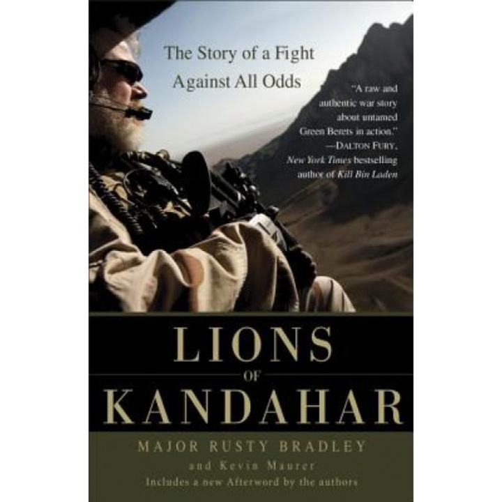 Lions of Kandahar: The Story of a Fight Against All Odds, Rusty Bradley (Author)