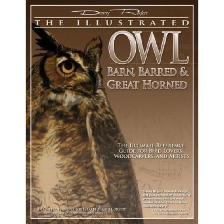 Illustrated Owl: Barn, Barred & Great Horned: The Ultimate Reference Guide for Bird Lovers, Artists, & Woodcarvers, Lori Corbett (Author)