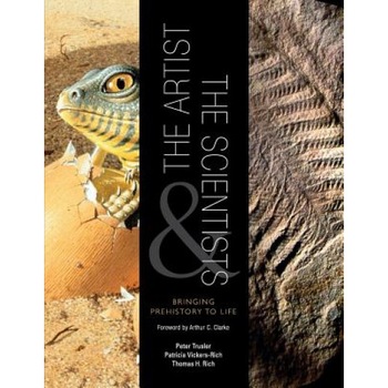 The Artist and the Scientists: Bringing Prehistory to Life, Patricia Vickers-Rich (Author) The Artist and the Scientists: Bringing Prehistory to Life, Patricia Vickers-Rich (Author)