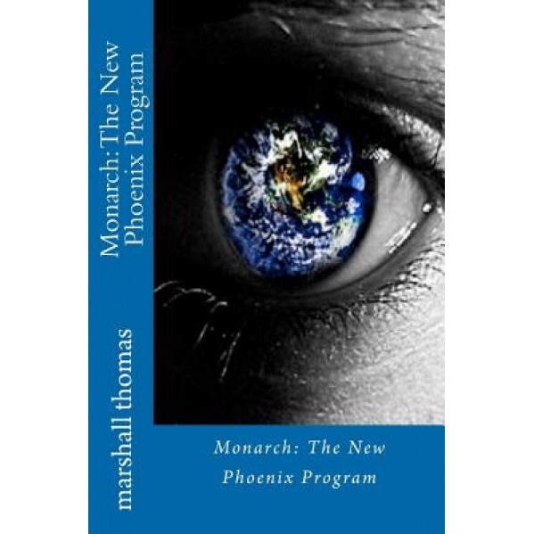 Monarch: The New Phoenix Program, Marshall Thomas (Author)