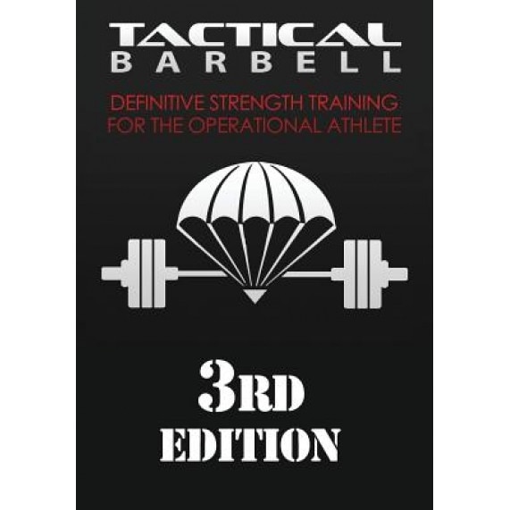Tactical Barbell: Definitive Strength Training for the Operational Athlete, K. Black (Author)