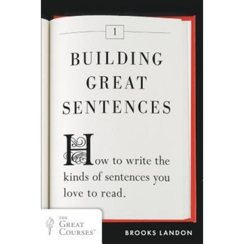 Building Great Sentences: How to Write the Kinds of Sentences You Love to Read, Brooks Landon (Author) Building Great Sentences: How to Write the Kinds of Sentences You Love to Read, Brooks Landon (Author)