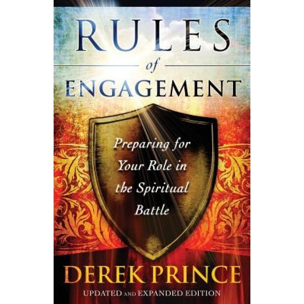 Rules of Engagement: Preparing for Your Role in the Spiritual Battle, Derek Prince (Author)