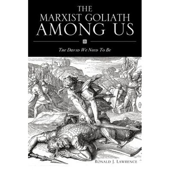 The Marxist Goliath Among Us, Ronald J. Lawrence (Author) The Marxist Goliath Among Us, Ronald J. Lawrence (Author)