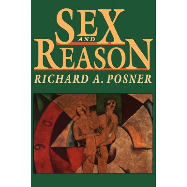 Sex and Reason - Richard A. Posner (Author)