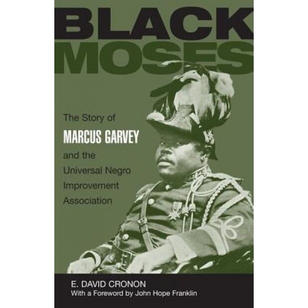 Black Moses: The Story of Marcus Garvey and the Universal Negro Improvement Association, Edmund David Cronon, E. David Cronon