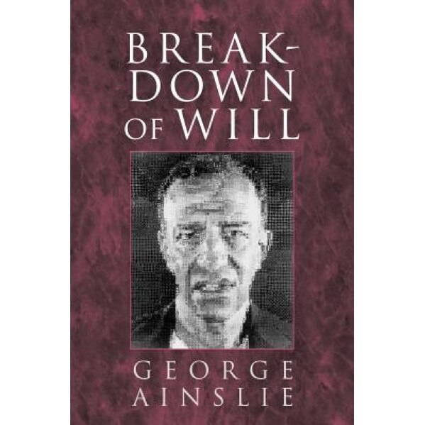 Breakdown of Will - George Ainslie (Author)