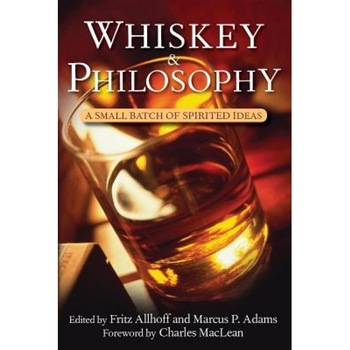 Whiskey & Philosophy: A Small Batch of Spirited Ideas, Whiskey & Philosophy: A Small Batch of Spirited Ideas,
