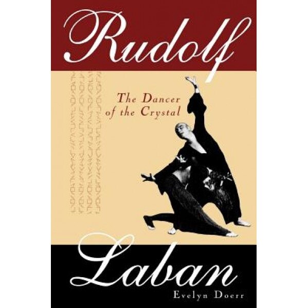 Rudolf Laban: The Dancer of the Crystal, Evelyn Doerr (Author)