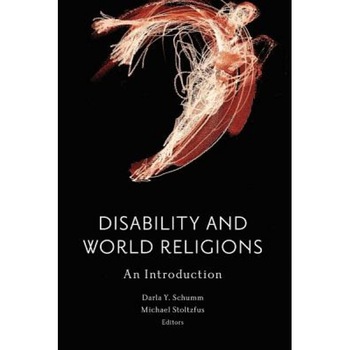 Disability and World Religions: An Introduction, Darla Y. Schumm (Editor) Disability and World Religions: An Introduction, Darla Y. Schumm (Editor)