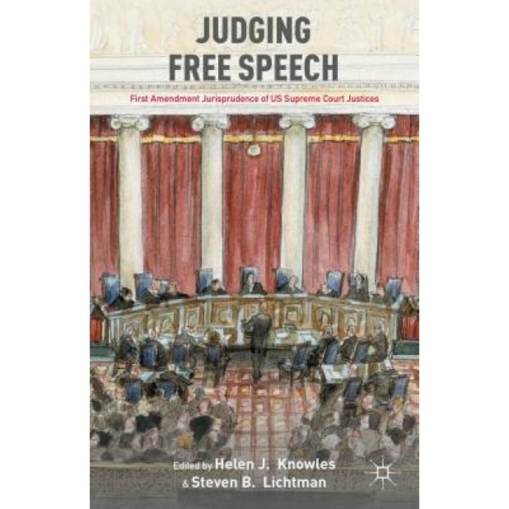 Judging Free Speech: First Amendment Jurisprudence of US Supreme Court Justices, Helen J. Knowles (Editor)