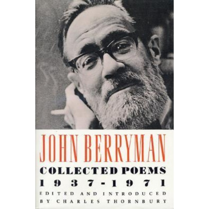 Collected Poems 1937-1971, John Berryman