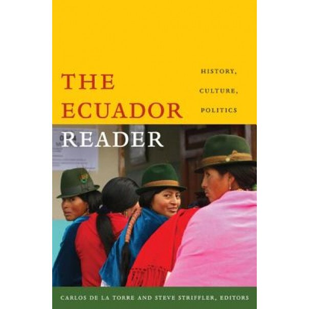 The Ecuador Reader: History, Culture, Politics,