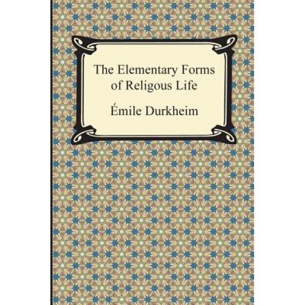 The Elementary Forms of Religious Life, Emile Durkheim (Author)