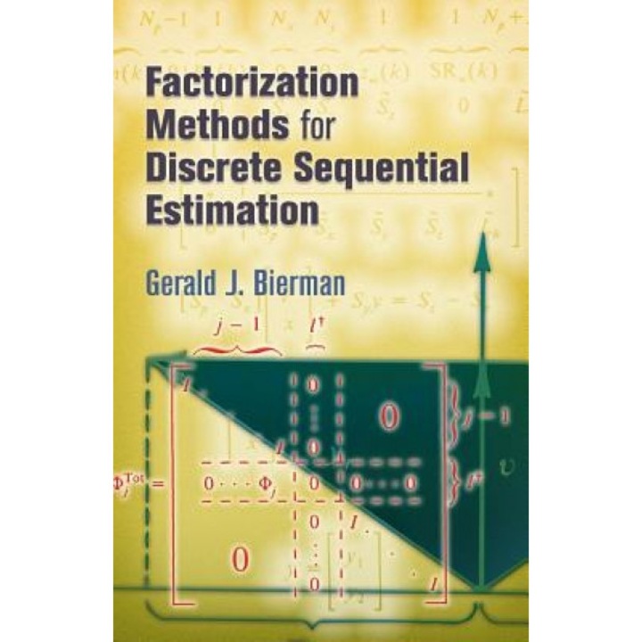 Factorization Methods for Discrete Sequential Estimation, Gerald J. Bierman (Author)