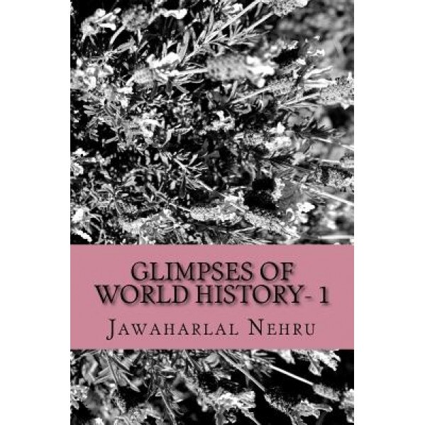 Glimpses of World History- 1, Pt Jawaharlal Nehru (Author)