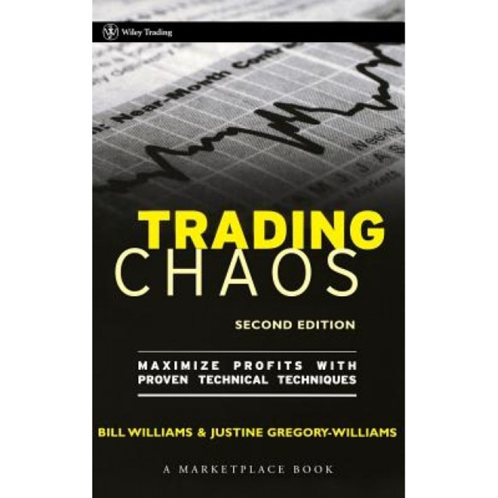 Trading Chaos: Maximize Profits with Proven Technical Techniques - Justine Gregory-Williams (Author)