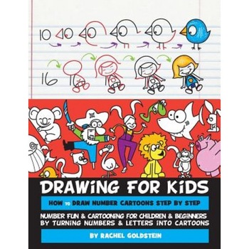 Drawing for Kids How to Draw Number Cartoons Step by Step: Number Fun & Cartooning for Children & Beginners by Turning Numbers & Letters Into Cartoons, Rachel a. Goldstein (Author) Drawing for Kids How to Draw Number Cartoons Step by Step: Number Fun & Cartooning for Children & Beginners by Turning Numbers & Letters Into Cartoons, Rachel a. Goldstein (Author)