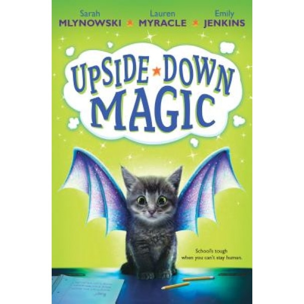 Upside-Down Magic (Upside-Down Magic #1), Sarah Mlynowski (Author)