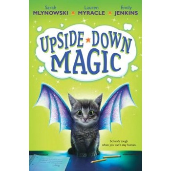 Upside-Down Magic (Upside-Down Magic #1), Sarah Mlynowski (Author) Upside-Down Magic (Upside-Down Magic #1), Sarah Mlynowski (Author)