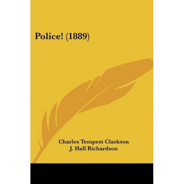 Police! (1889), Charles Tempest Clarkson (Author)