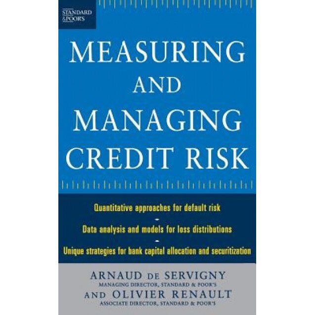 Measuring and Managing Credit Risk - Arnaud de Servigny (Author)