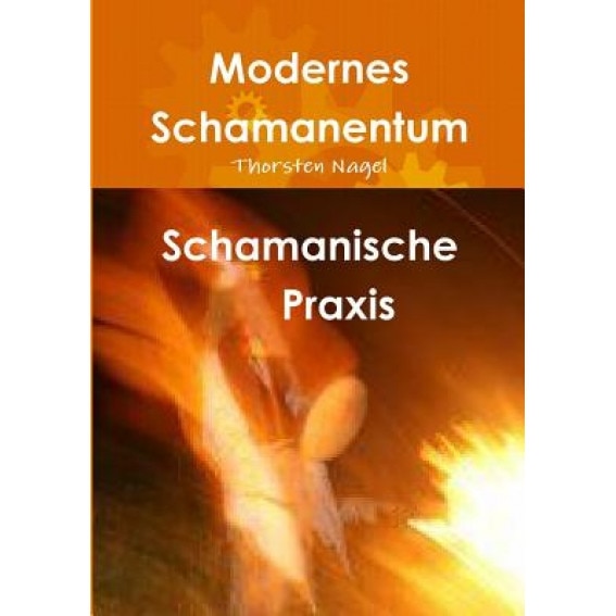 Schamanische Praxis, Thorsten Nagel (Author)