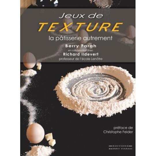 Jeux de Texture: La Patisserie Autrement, Berry Farah (Author)