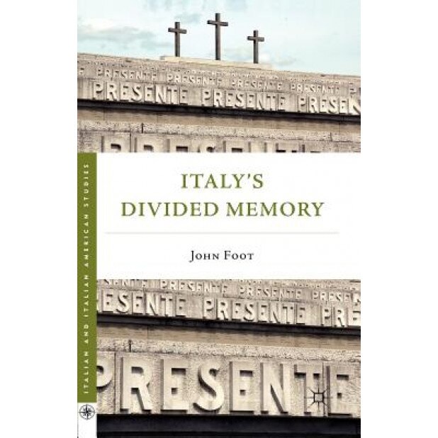 Italy's Divided Memory, John Foot (Author)