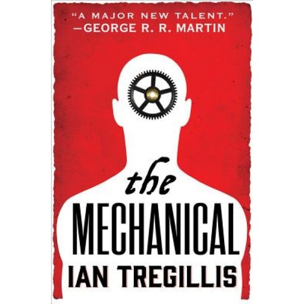 The Mechanical, Ian Tregillis (Author)