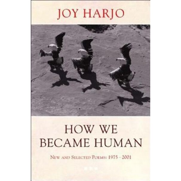 How We Became Human: New and Selected Poems 1975-2002, Joy Harjo