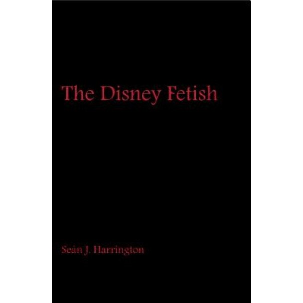 The Disney Fetish, Sean Harrington (Author)