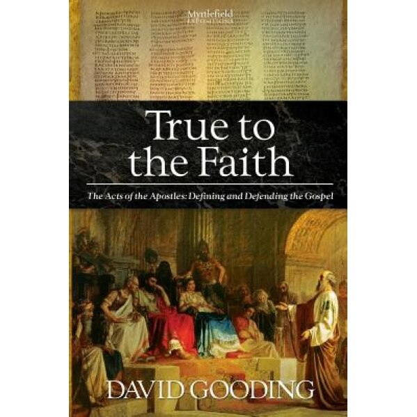 True to the Faith, David Gooding (Author)