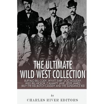 The Ultimate Wild West Collection: Buffalo Bill Cody, Wyatt Earp, Doc Holliday, Wild Bill Hickok, Calamity Jane, Jesse James, Billy the Kid, Butch Cas, Charles River Editors (Author) The Ultimate Wild West Collection: Buffalo Bill Cody, Wyatt Earp, Doc Holliday, Wild Bill Hickok, Calamity Jane, Jesse James, Billy the Kid, Butch Cas, Charles River Editors (Author)
