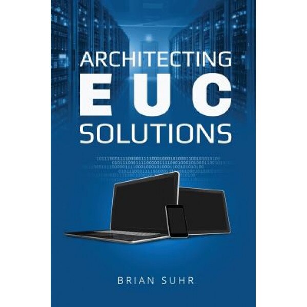 Architecting Euc Solutions, Brian Suhr (Author)