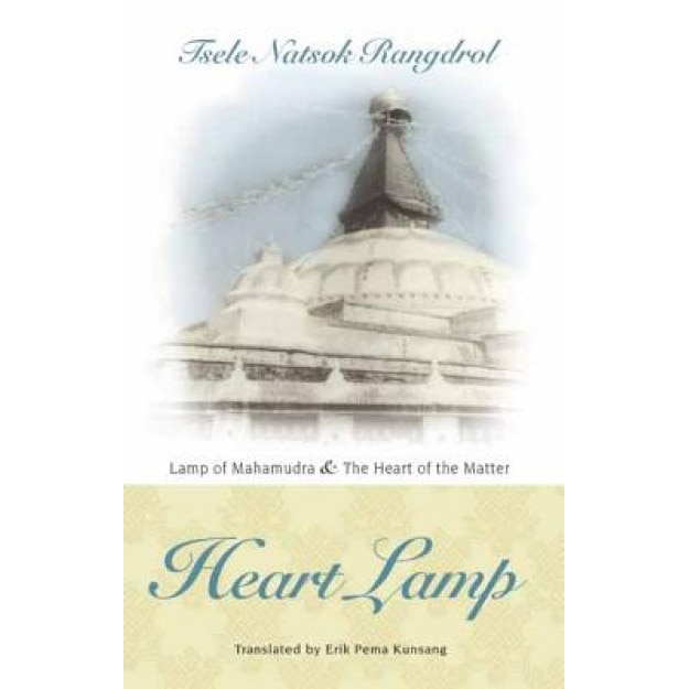 Heart Lamp: The Heart of the Matter and Lamp of Mahamudra, Tsele Natsok Rangdrol (Author)