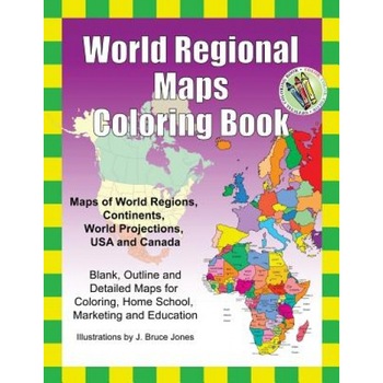 World Regional Maps Coloring Book: Maps of World Regions, Continents, World Projections, USA and Canada, J. Bruce Jones (Author) World Regional Maps Coloring Book: Maps of World Regions, Continents, World Projections, USA and Canada, J. Bruce Jones (Author)