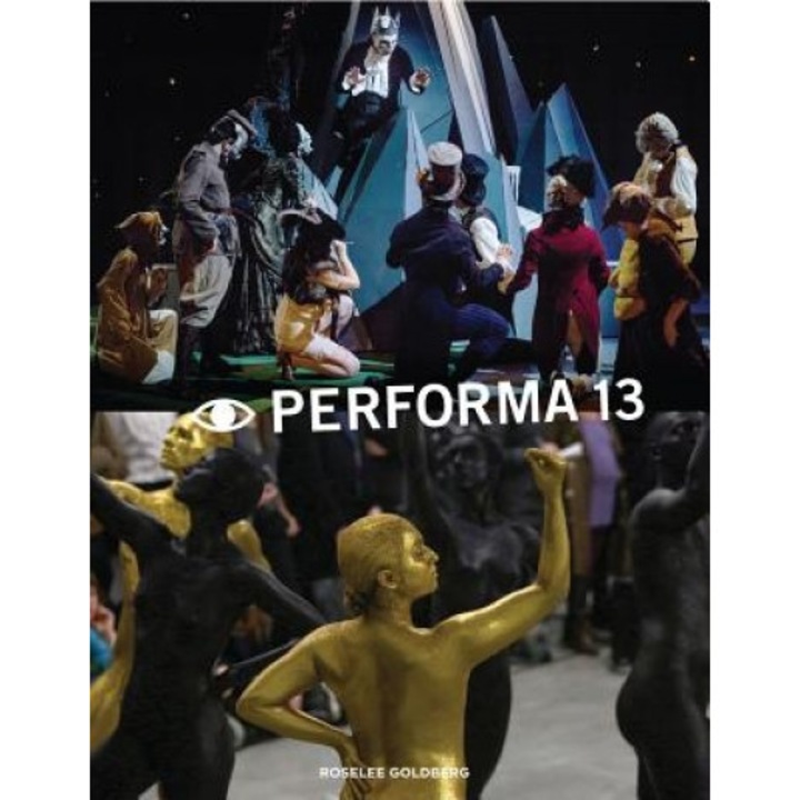 Performa 13: Surrealism / The Voice / Citizenship, RoseLee Goldberg (Editor)